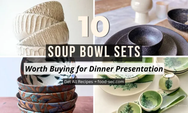 10 Soup Bowl Sets Worth Buying to Make Your Dinner Presentation Shine