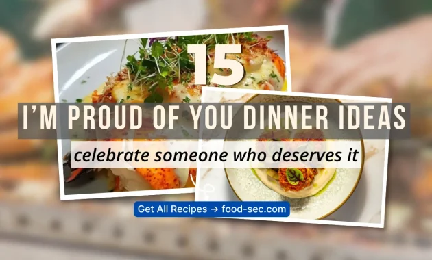 15 I'm Proud of You Dinner Ideas for Celebrating Someone Who Deserves It