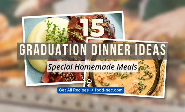 15 Graduation Dinner Ideas to Make at Home That Are Genuinely Special