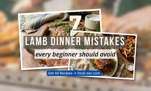 7 Lamb Dinner Mistakes Every Beginner Makes and How to Avoid Them