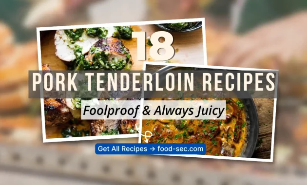 18 Pork Tenderloin Recipes That Are Foolproof & Juicy