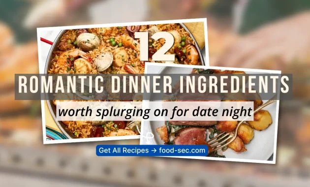 12 Romantic Dinner Ingredients Worth Splurging On for a Special Night